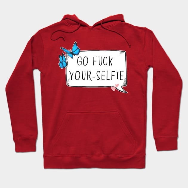 Go fuck yourselfie Hoodie by KuroCyou